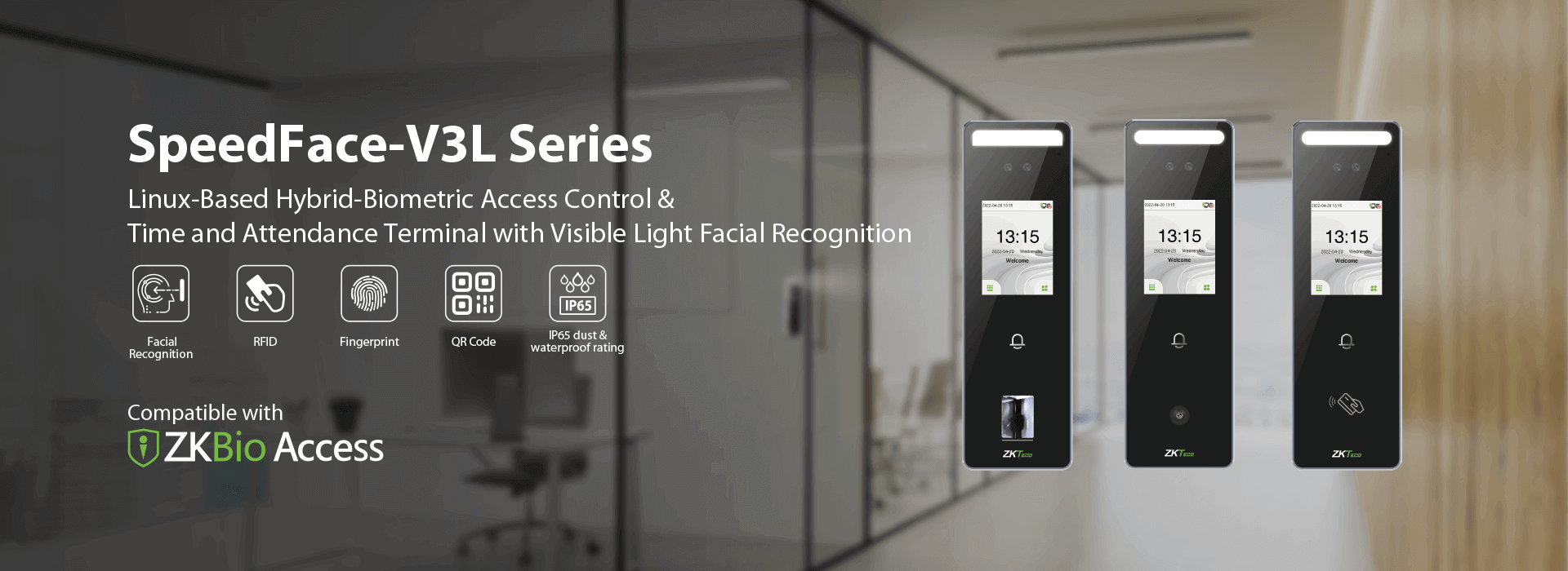 SpeedFace-V3L series device is a visible light face access control stand-alone terminal. SpeedFace-V3L supports facial recognition and fingerprint. While SpeedFace-V3L [QR] supports QR code module, and SpeedFace-V3L[RFID] support RFID verificati
